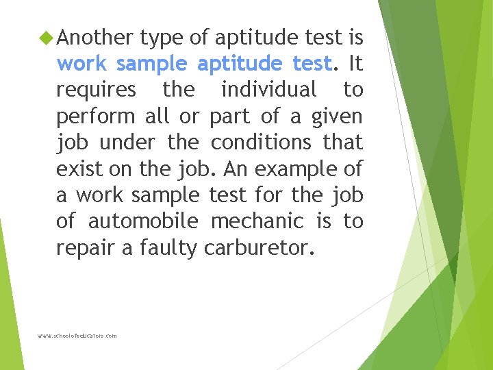  Another type of aptitude test is work sample aptitude test. It requires the