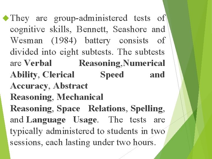  They are group-administered tests of cognitive skills, Bennett, Seashore and Wesman (1984) battery