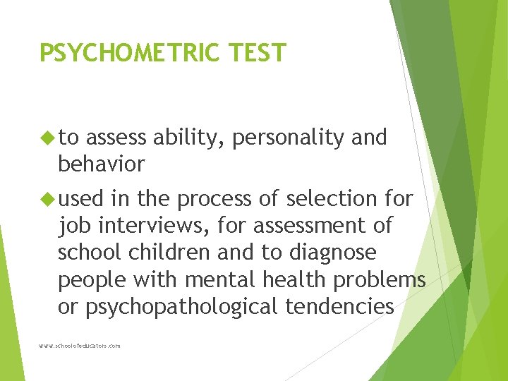 PSYCHOMETRIC TEST to assess ability, personality and behavior used in the process of selection