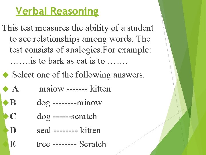 Verbal Reasoning This test measures the ability of a student to see relationships among