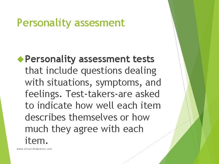 Personality assesment Personality assessment tests that include questions dealing with situations, symptoms, and feelings.