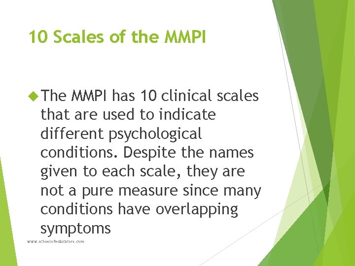 10 Scales of the MMPI The MMPI has 10 clinical scales that are used