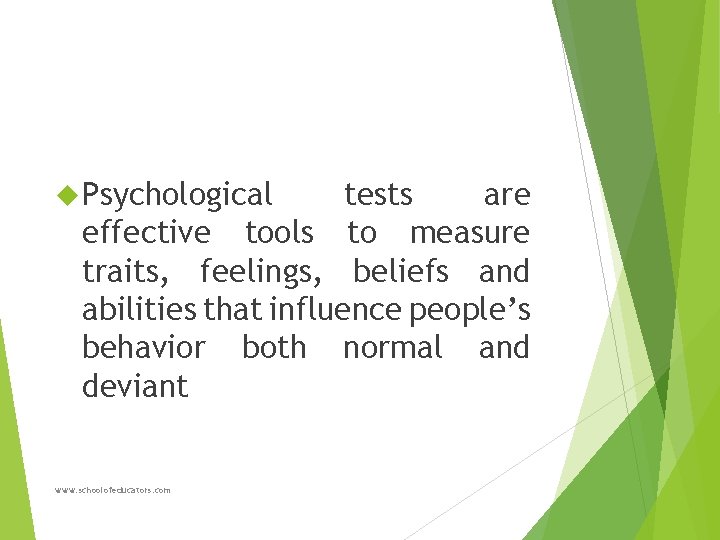  Psychological tests are effective tools to measure traits, feelings, beliefs and abilities that