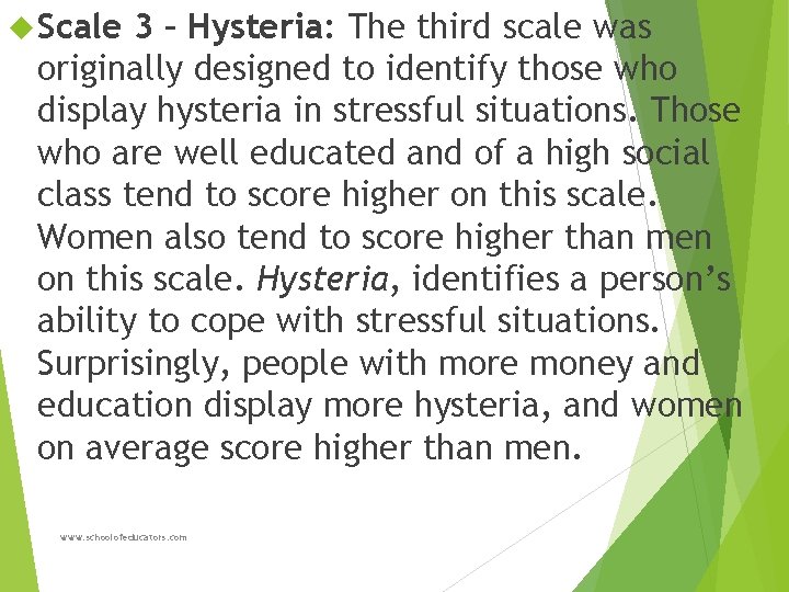  Scale 3 – Hysteria: The third scale was originally designed to identify those