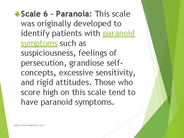  Scale 6 – Paranoia: This scale was originally developed to identify patients with