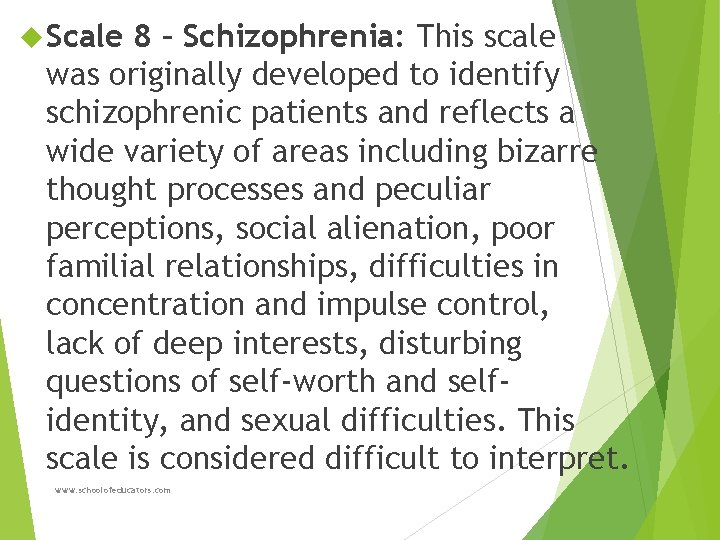  Scale 8 – Schizophrenia: This scale was originally developed to identify schizophrenic patients