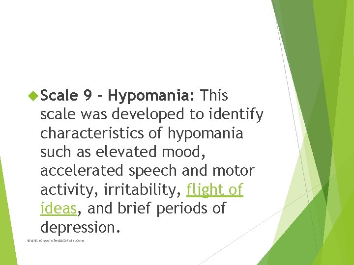  Scale 9 – Hypomania: This scale was developed to identify characteristics of hypomania