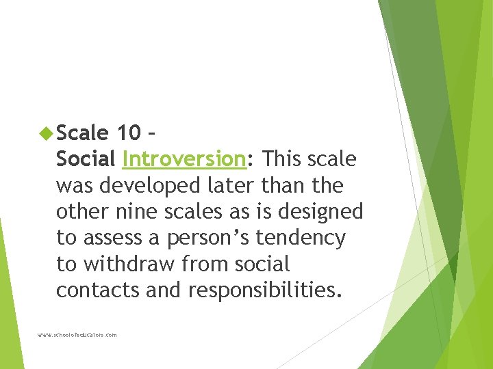  Scale 10 – Social Introversion: This scale was developed later than the other