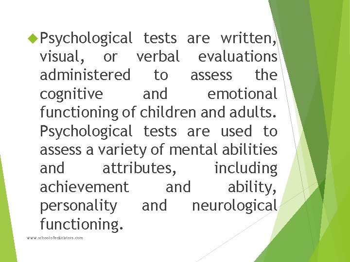  Psychological tests are written, visual, or verbal evaluations administered to assess the cognitive