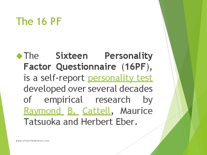 The 16 PF The Sixteen Personality Factor Questionnaire (16 PF), is a self-report personality