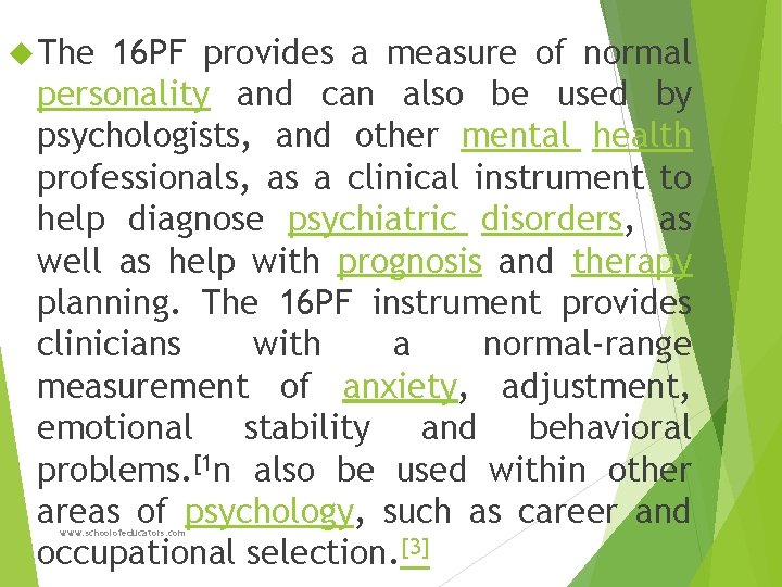  The 16 PF provides a measure of normal personality and can also be