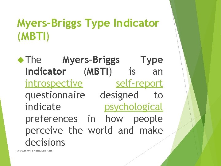 Myers–Briggs Type Indicator (MBTI) The Myers–Briggs Type Indicator (MBTI) is an introspective self-report questionnaire