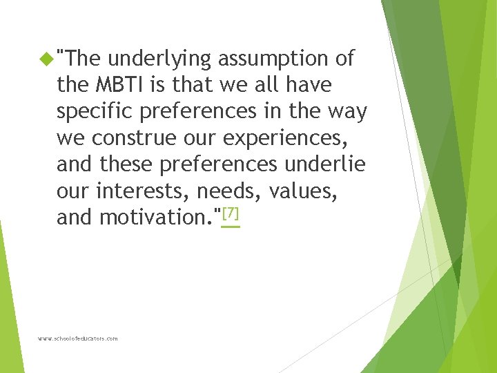  "The underlying assumption of the MBTI is that we all have specific preferences