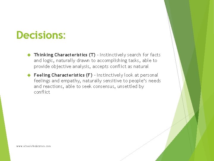 Decisions: Thinking Characteristics (T) – Instinctively search for facts and logic, naturally drawn to