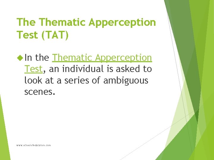 The Thematic Apperception Test (TAT) In the Thematic Apperception Test, an individual is asked