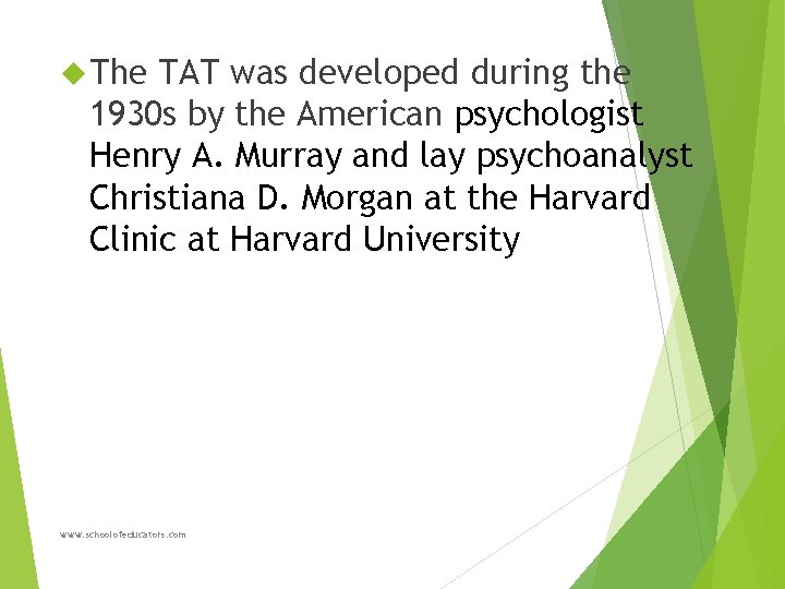  The TAT was developed during the 1930 s by the American psychologist Henry