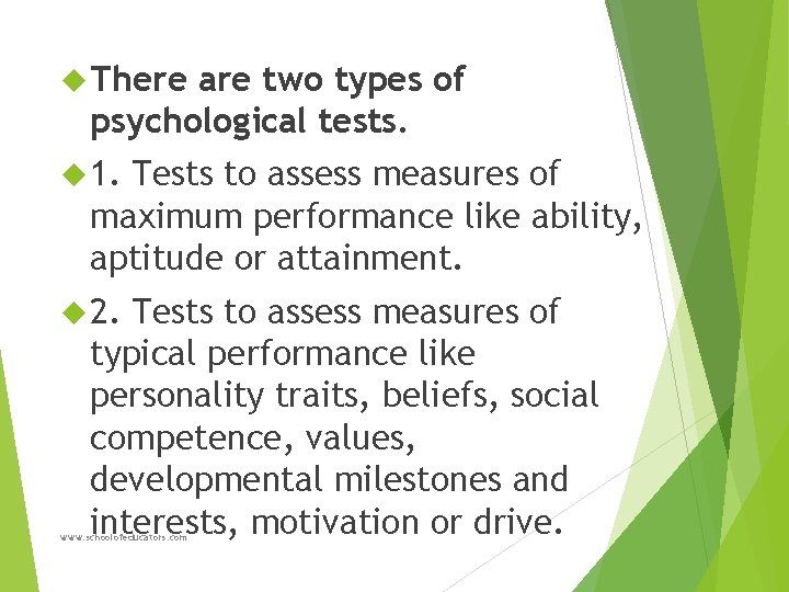  There are two types of psychological tests. 1. Tests to assess measures of