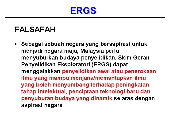 ERGS FALSAFAH • Sebagai sebuah negara yang beraspirasi untuk menjadi negara maju, Malaysia perlu