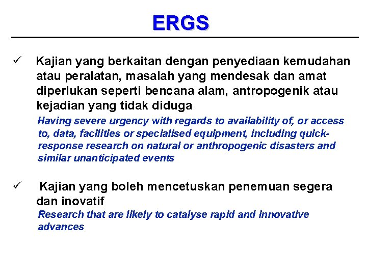 ERGS ü Kajian yang berkaitan dengan penyediaan kemudahan atau peralatan, masalah yang mendesak dan