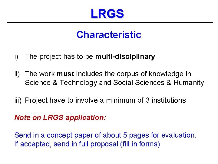 LRGS Characteristic i) The project has to be multi-disciplinary ii) The work must includes
