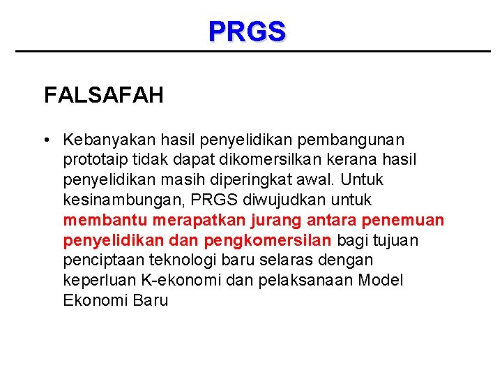 PRGS FALSAFAH • Kebanyakan hasil penyelidikan pembangunan prototaip tidak dapat dikomersilkan kerana hasil penyelidikan