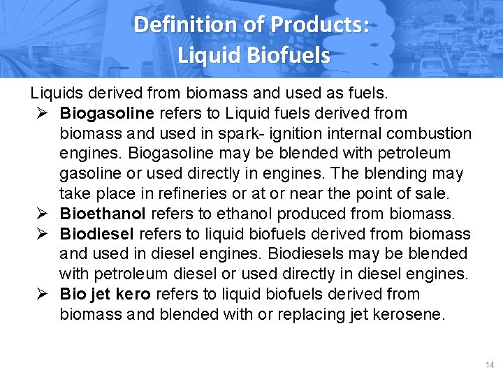 Definition of Products: Liquid Biofuels Liquids derived from biomass and used as fuels. Ø