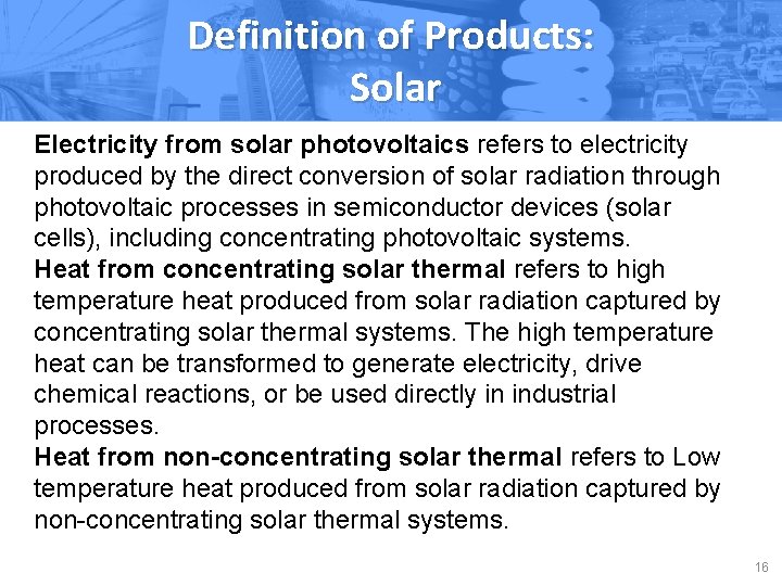 Definition of Products: Solar Electricity from solar photovoltaics refers to electricity produced by the