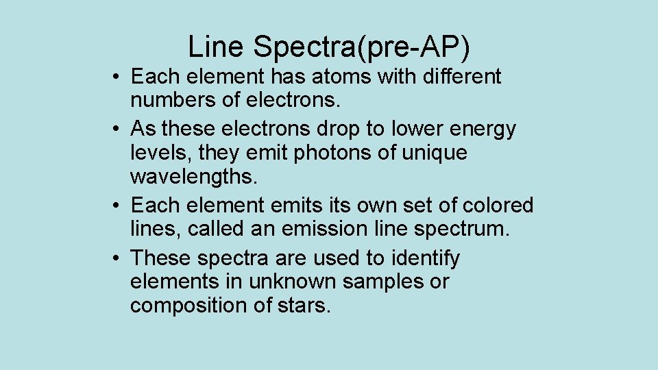 Line Spectra(pre-AP) • Each element has atoms with different numbers of electrons. • As