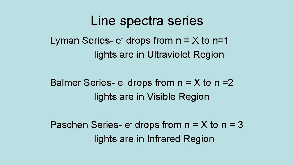 Line spectra series Lyman Series- e- drops from n = X to n=1 lights