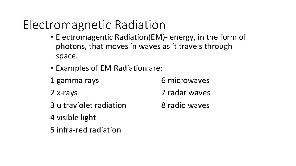 Electromagnetic Radiation • Electromagentic Radiation(EM)- energy, in the form of photons, that moves in