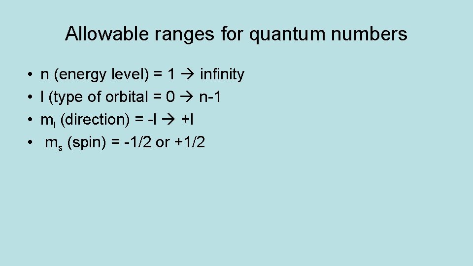 Allowable ranges for quantum numbers • • n (energy level) = 1 infinity l