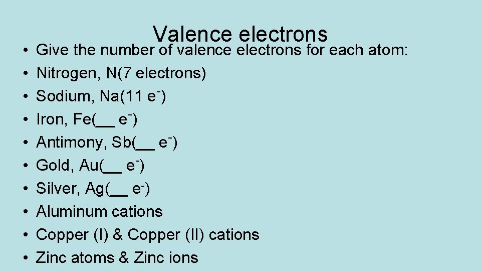  • • • Valence electrons Give the number of valence electrons for each