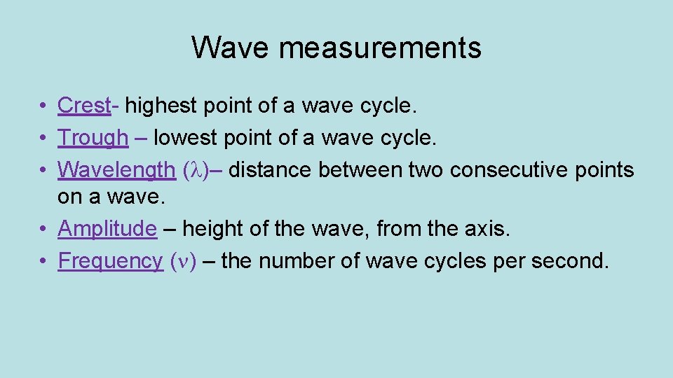 Wave measurements • Crest- highest point of a wave cycle. • Trough – lowest