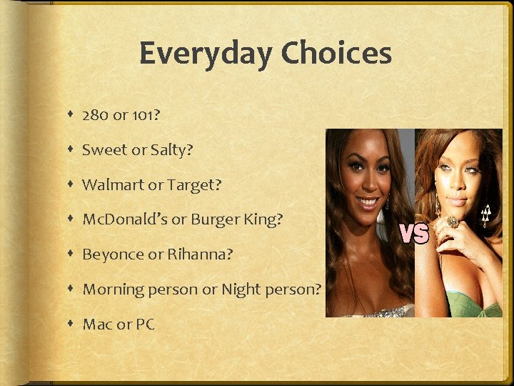 Everyday Choices 280 or 101? Sweet or Salty? Walmart or Target? Mc. Donald’s or