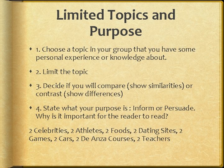 Limited Topics and Purpose 1. Choose a topic in your group that you have