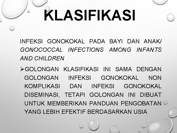 KLASIFIKASI INFEKSI GONOKOKAL PADA BAYI DAN ANAK/ GONOCOCCAL INFECTIONS AMONG INFANTS AND CHILDREN ØGOLONGAN KLASIFIKASI INFEKSI GONOKOKAL PADA BAYI DAN ANAK/ GONOCOCCAL INFECTIONS AMONG INFANTS AND CHILDREN ØGOLONGAN
