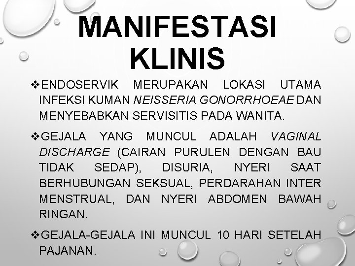 MANIFESTASI KLINIS v. ENDOSERVIK MERUPAKAN LOKASI UTAMA INFEKSI KUMAN NEISSERIA GONORRHOEAE DAN MENYEBABKAN SERVISITIS