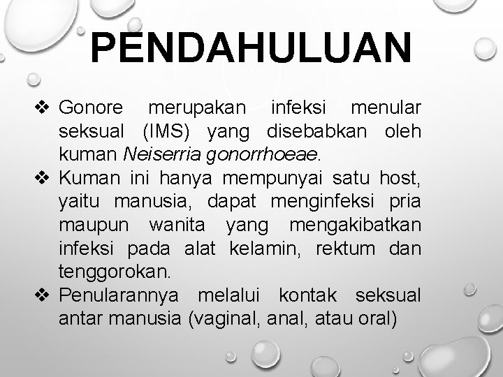 PENDAHULUAN v Gonore merupakan infeksi menular seksual (IMS) yang disebabkan oleh kuman Neiserria gonorrhoeae.