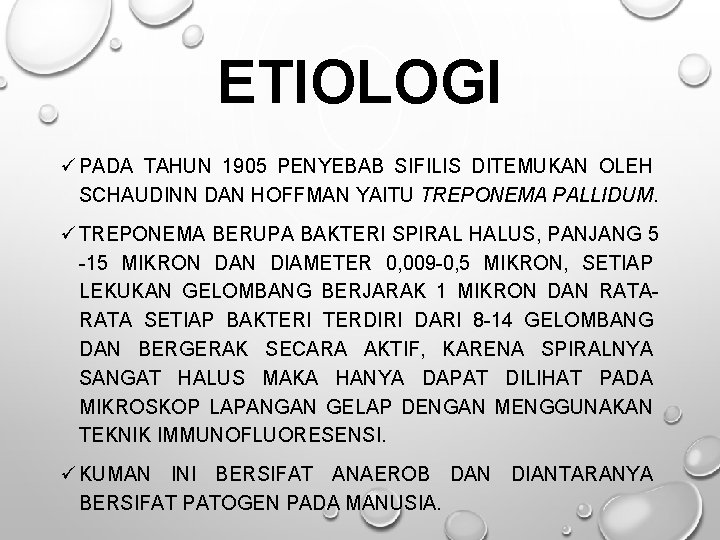 ETIOLOGI ü PADA TAHUN 1905 PENYEBAB SIFILIS DITEMUKAN OLEH SCHAUDINN DAN HOFFMAN YAITU TREPONEMA ETIOLOGI ü PADA TAHUN 1905 PENYEBAB SIFILIS DITEMUKAN OLEH SCHAUDINN DAN HOFFMAN YAITU TREPONEMA