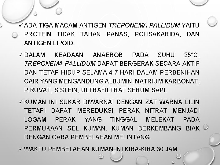 ü ADA TIGA MACAM ANTIGEN TREPONEMA PALLIDUM YAITU PROTEIN TIDAK TAHAN PANAS, POLISAKARIDA, DAN