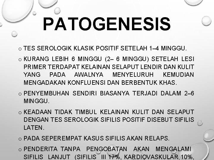 PATOGENESIS o TES SEROLOGIK KLASIK POSITIF SETELAH 1– 4 MINGGU. o KURANG LEBIH 6