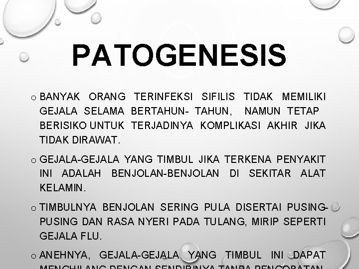 PATOGENESIS o BANYAK ORANG TERINFEKSI SIFILIS TIDAK MEMILIKI GEJALA SELAMA BERTAHUN- TAHUN, NAMUN TETAP