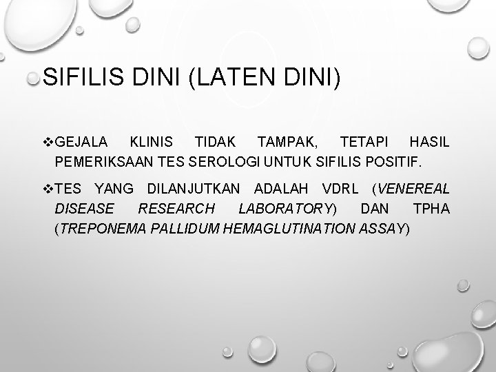 SIFILIS DINI (LATEN DINI) v. GEJALA KLINIS TIDAK TAMPAK, TETAPI HASIL PEMERIKSAAN TES SEROLOGI