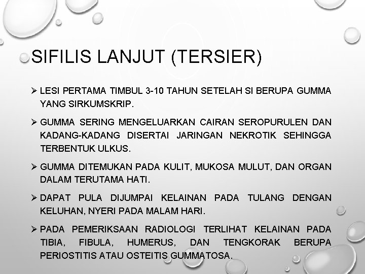 SIFILIS LANJUT (TERSIER) Ø LESI PERTAMA TIMBUL 3 -10 TAHUN SETELAH SI BERUPA GUMMA