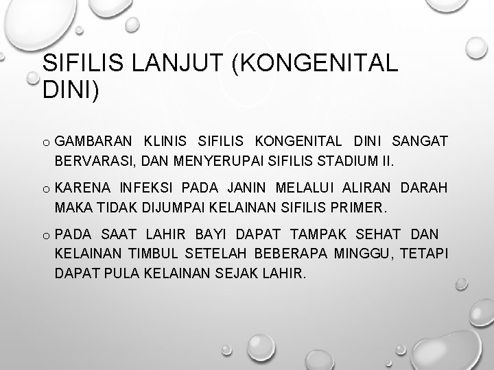 SIFILIS LANJUT (KONGENITAL DINI) o GAMBARAN KLINIS SIFILIS KONGENITAL DINI SANGAT BERVARASI, DAN MENYERUPAI