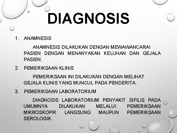 DIAGNOSIS 1. ANAMNESIS DILAKUKAN DENGAN MEWAWANCARAI PASIEN DENGAN MENANYAKAN KELUHAN DAN GEJALA PASIEN. 2.