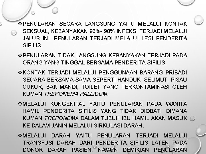 v PENULARAN SECARA LANGSUNG YAITU MELALUI KONTAK SEKSUAL, KEBANYAKAN 95%- 98% INFEKSI TERJADI MELALUI v PENULARAN SECARA LANGSUNG YAITU MELALUI KONTAK SEKSUAL, KEBANYAKAN 95%- 98% INFEKSI TERJADI MELALUI
