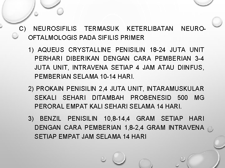 C) NEUROSIFILIS TERMASUK KETERLIBATAN OFTALMOLOGIS PADA SIFILIS PRIMER NEURO- 1) AQUEUS CRYSTALLINE PENISILIN 18