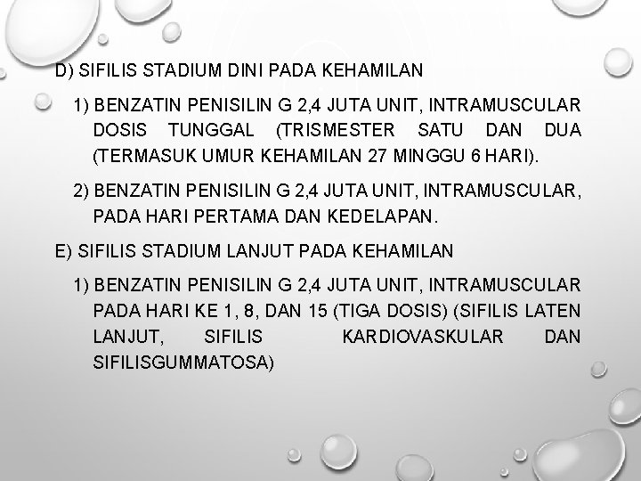 D) SIFILIS STADIUM DINI PADA KEHAMILAN 1) BENZATIN PENISILIN G 2, 4 JUTA UNIT,