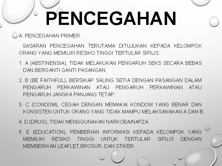 PENCEGAHAN A. PENCEGAHAN PRIMER SASARAN PENCEGAHAN TERUTAMA DITUJUKAN KEPADA KELOMPOK ORANG YANG MEMILIKI RESIKO